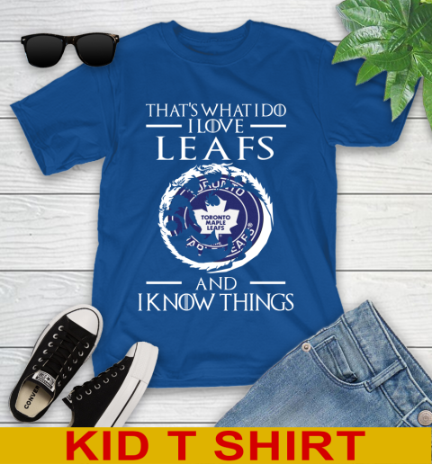 Toronto Maple Leafs NHL Hockey That's What I Do I Love My Team And I Know Things Game Of Thrones 106