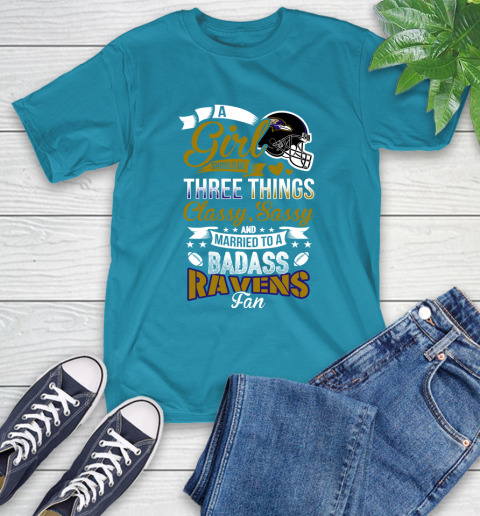 Baltimore Ravens NFL Football A Girl Should Be Three Things Classy Sassy And A Be Badass Fan T-Shirt 9