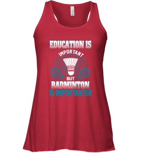 Education Is Important But Badminton Is Importanter Racerback Tank 3