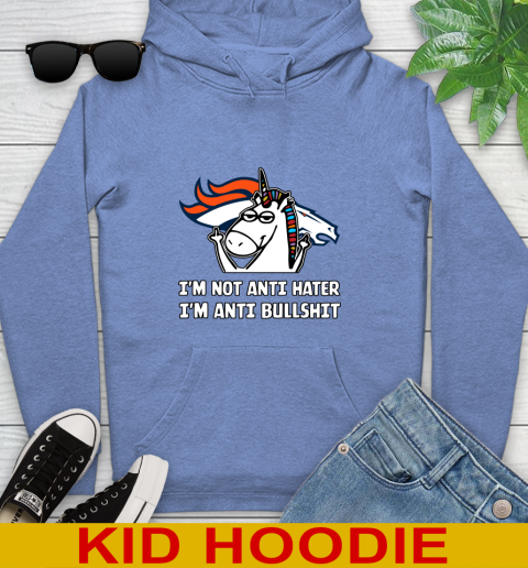 Denver Broncos NFL Football Unicorn I'm Not Anti Hater I'm Anti Bullshit Youth Hoodie 12