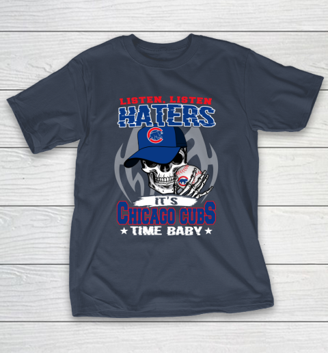 Listen Haters It is CUBS Time Baby MLB T-Shirt 3