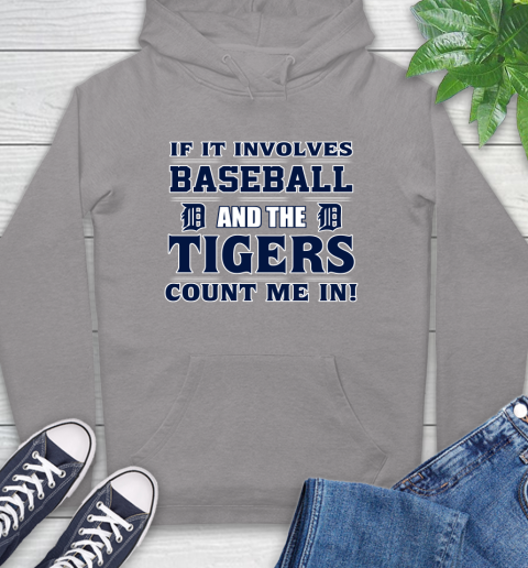 MLB If It Involves Baseball And The Detroit Tigers Count Me In Sports Hoodie 6