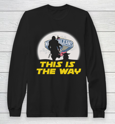 New Orleans Pelicans NBA Basketball Star Wars Yoda And Mandalorian This Is The Way Long Sleeve T-Shirt