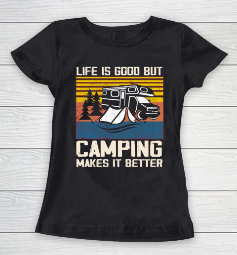 Life is good but Camping makes it better Women's T-Shirt