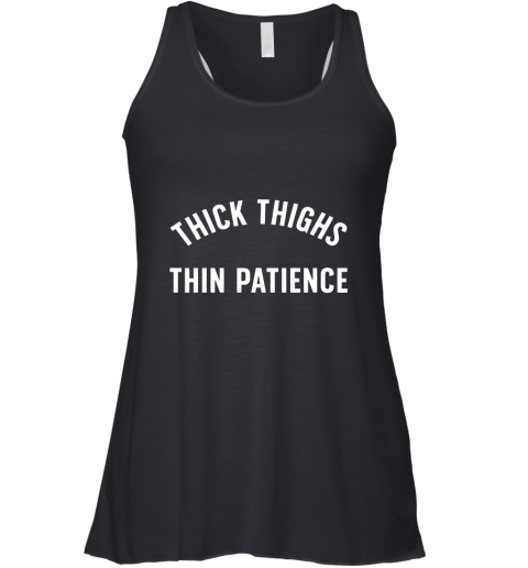 Thick Thighs Thin Patience Racerback Tank