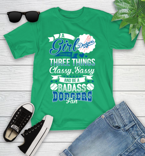 Los Angeles Dodgers MLB Baseball A Girl Should Be Three Things Classy Sassy And A Be Badass Fan Youth T-Shirt 8