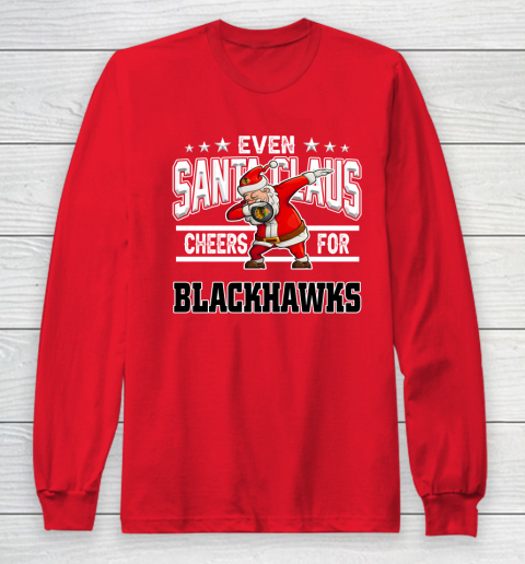 Chicago Blackhawks Even Santa Claus Cheers For Christmas NHL Long Sleeve T-Shirt 7
