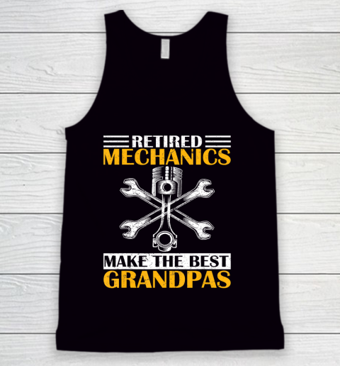 GrandFather gift shirt Vintage Retired Mechanic Make The Best Grandpa Retirement T Shirt Tank Top