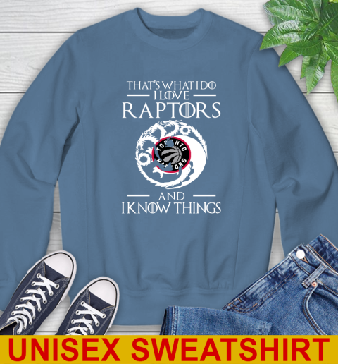 Toronto Raptors NBA Basketball That's What I Do I Love My Team And I Know Things Game Of Thrones 34