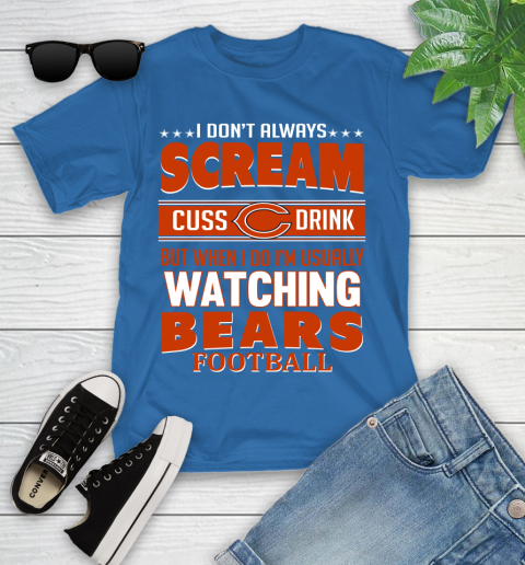 Chicago Bears NFL Football I Scream Cuss Drink When I'm Watching My Team Youth T-Shirt 12
