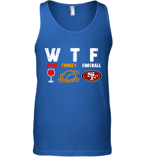 WTF Thanksgiving Wine Turkey Football San Francisco 49ers - Rookbrand