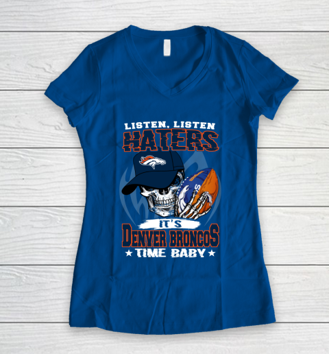 Listen Haters It is BRONCOS Time Baby NFL Women's V-Neck T-Shirt 7