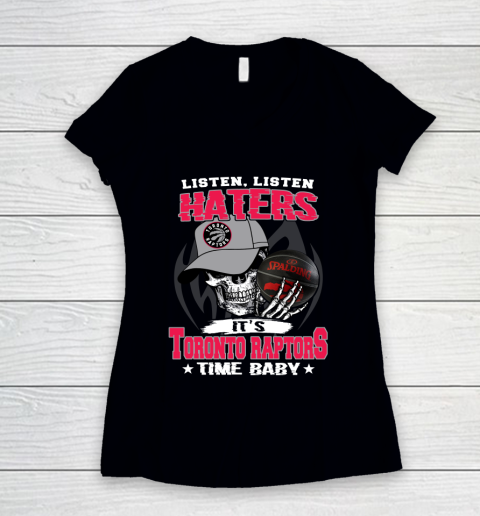 Listen Haters It is RAPTORS Time Baby NBA Women's V-Neck T-Shirt