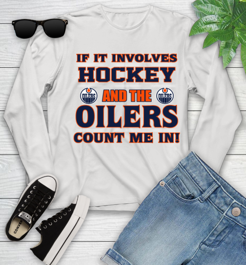 NHL If It Involves Hockey And The Edmonton Oilers Count Me In Sports Youth Long Sleeve