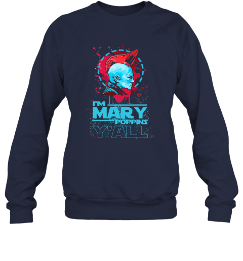 fusw im mary poppins yall yondu guardian of the galaxy shirts sweatshirt 35 front navy