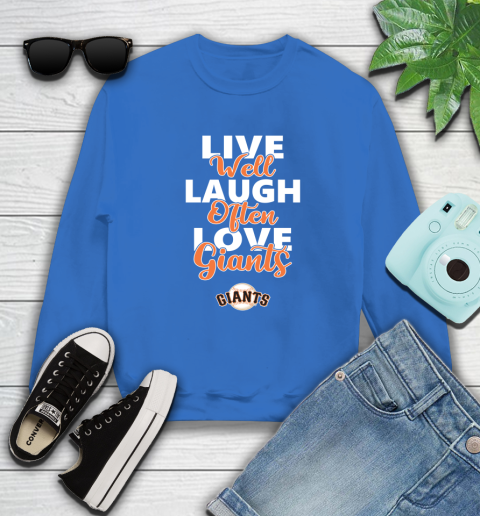 MLB Baseball San Francisco Giants Live Well Laugh Often Love Shirt Sweatshirt 10