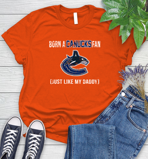 NHL Vancouver Canucks Hockey Loyal Fan Just Like My Daddy Shirt Women's T-Shirt 3
