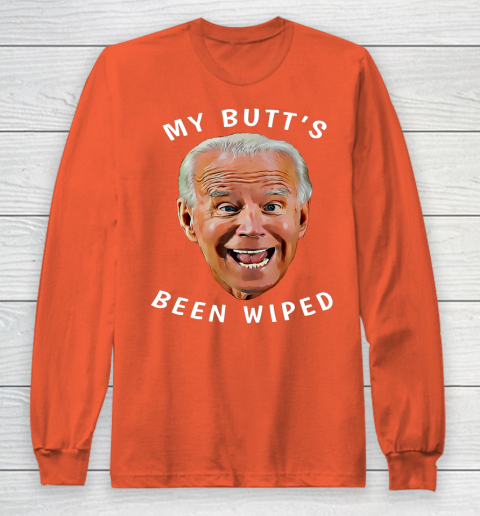 Funny Biden Gaffe From Our Leader My Butt s Been Wiped Long Sleeve T-Shirt 3