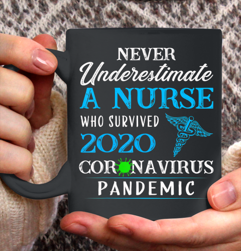 Nurse Shirt Never underestimate a nurse who survived 2020 T Shirt Ceramic Mug 11oz