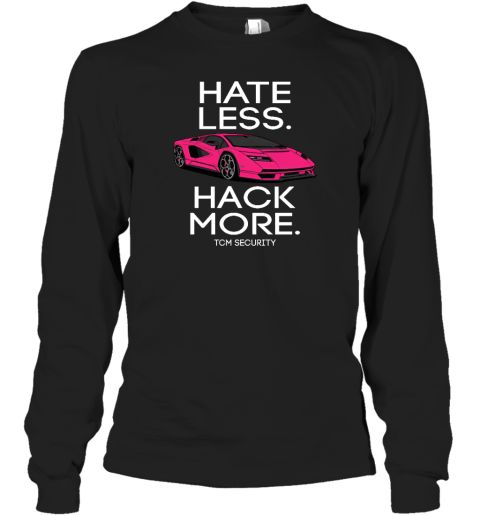 Hate Less Hack More Tcm Security Lambo Long Sleeve T