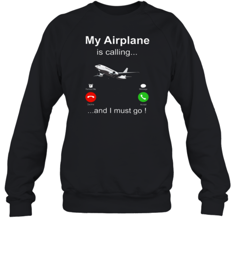 My Airplane Is Calling Pilot Sweatshirt