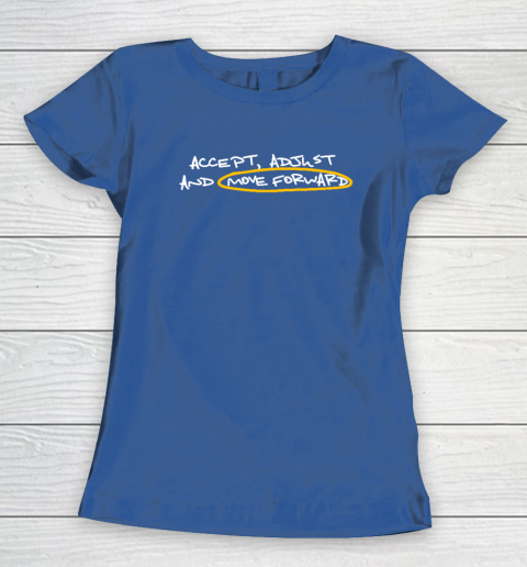 Accept Adjust And Move Forward Women's T-Shirt 6