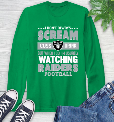 Oakland Raiders NFL Football I Scream Cuss Drink When I'm Watching My Team Long Sleeve T-Shirt 8