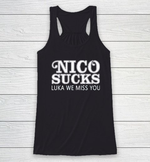 Luka Doncic Nico Sucks Luka We Miss You Racerback Tank