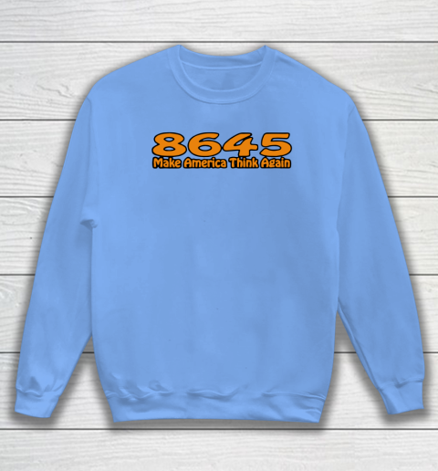 86 45 Make America Think Again Sweatshirt 9