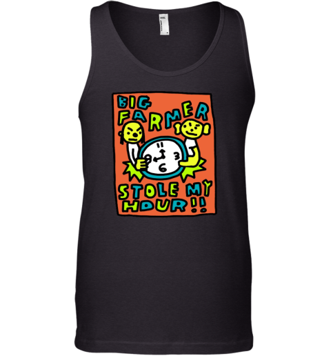 Big Farmer Stole My Hour Tank Top