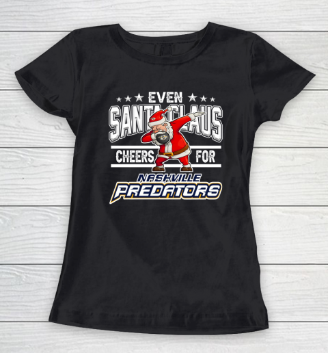 Nashville Predators Even Santa Claus Cheers For Christmas NHL Women's T-Shirt