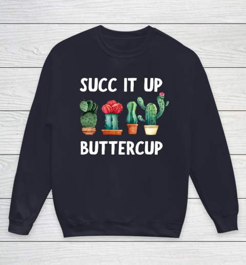 Cactus Lovers Succ It Up Buttercup Pun Funny novelty Youth Sweatshirt 2