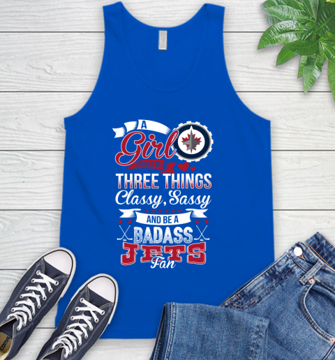 Winnipeg Jets NHL Hockey A Girl Should Be Three Things Classy Sassy And A Be Badass Fan Tank Top 4