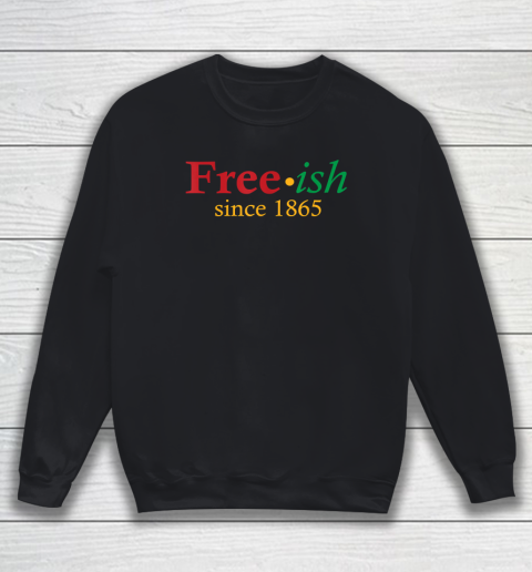 Freeish Since 1865 Sweatshirt