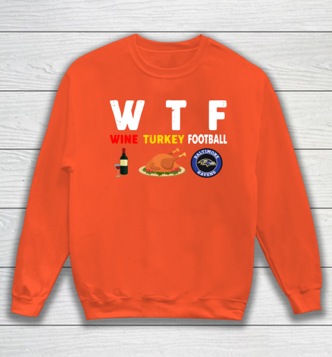 Baltimore Ravens Giving Day WTF Wine Turkey Football NFL Sweatshirt 3