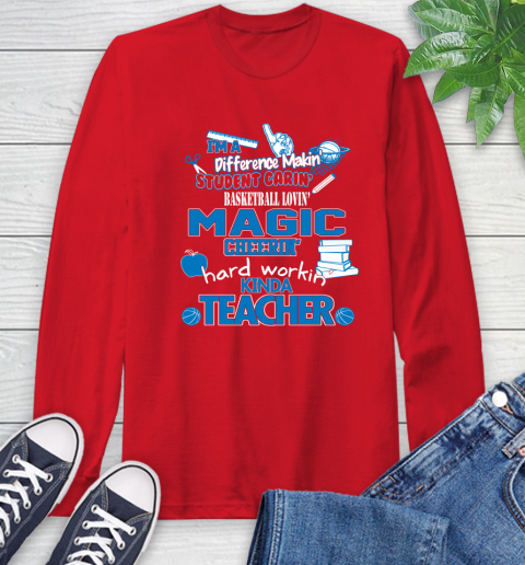 Orlando Magic NBA I'm A Difference Making Student Caring Basketball Loving Kinda Teacher Long Sleeve T-Shirt 11