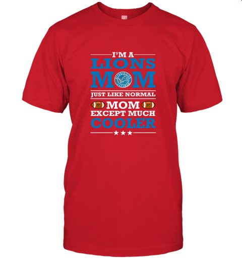 pwh0 i39 m a lions mom just like normal mom except cooler nfl jersey t shirt 60 front red