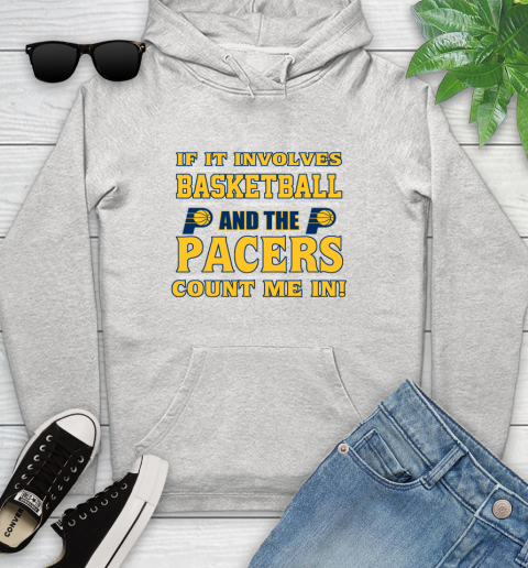 NBA If It Involves Basketball And Indiana Pacers Count Me In Sports Youth Hoodie