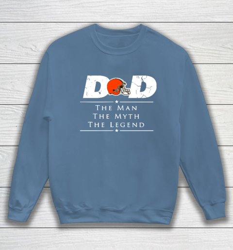 Cleveland Browns NFL Football Dad The Man The Myth The Legend Sweatshirt 6