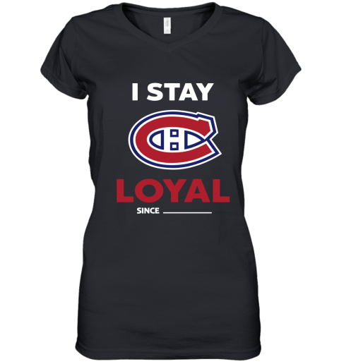 Montreal Canadiens I Stay Loyal Since Personalized Women's V-Neck T-Shirt