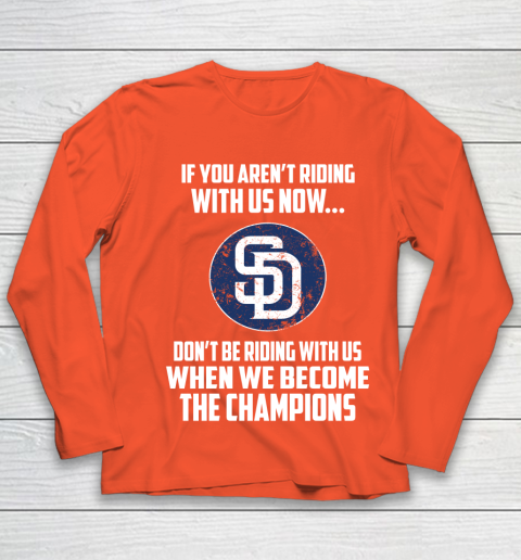 MLB San Diego Padres Baseball We Become The Champions Youth Long Sleeve 3