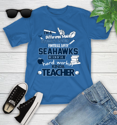 Seattle Seahawks NFL I'm A Difference Making Student Caring Football Loving Kinda Teacher Youth T-Shirt 12