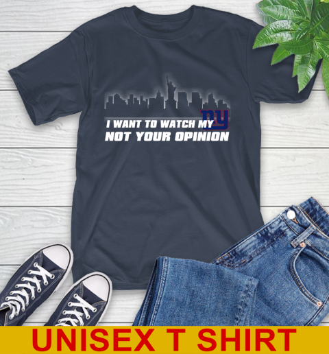 New York Giants NFL I Want To Watch My Team Not Your Opinion T-Shirt 3