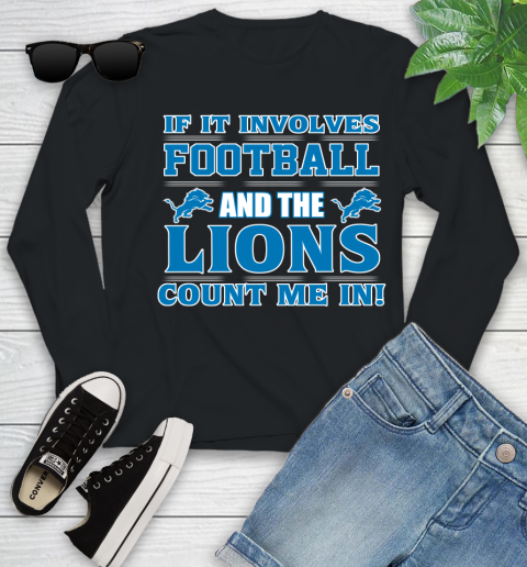 NFL If It Involves Football And The Detroit Lions Count Me In Sports Youth Long Sleeve 2