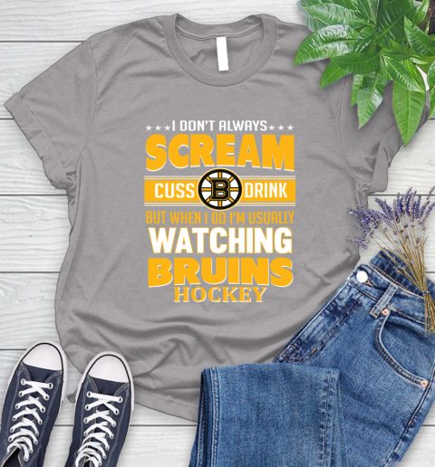 Boston Bruins NHL Hockey I Scream Cuss Drink When I'm Watching My Team Women's T-Shirt 5