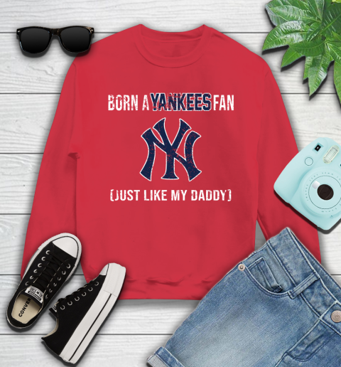 MLB Baseball New York Yankees Loyal Fan Just Like My Daddy Shirt Youth Sweatshirt - Image 7