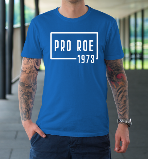 Pro Roe 1973 T-Shirt 7