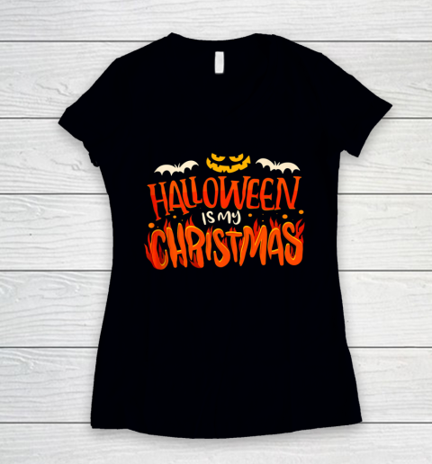 Halloween Is My Christmas Funny Halloween Women's V-Neck T-Shirt