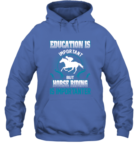 Education Is Important But Horse Riding Is Importanter Hoodie 4