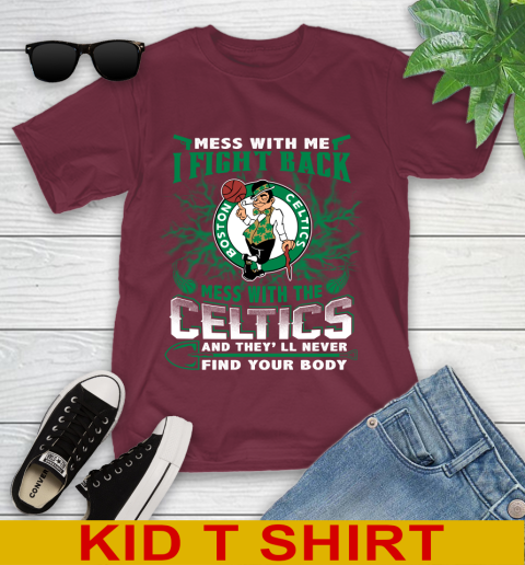 NBA Basketball NBA Basketball Boston Celtics Mess With Me I Fight Back Mess With My Team And They'll Never Find Your Body Shirt Youth T-Shirt 5